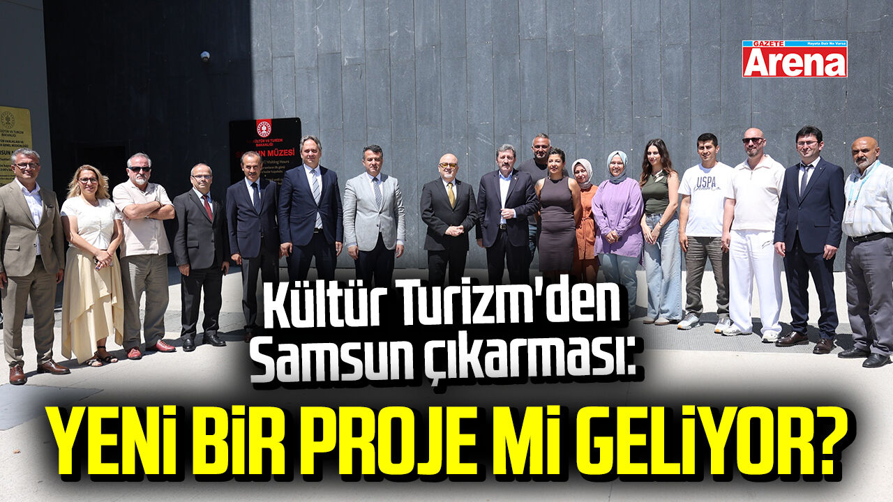 Kültür Turizm'den Samsun çıkarması: Yeni proje mi geliyor?