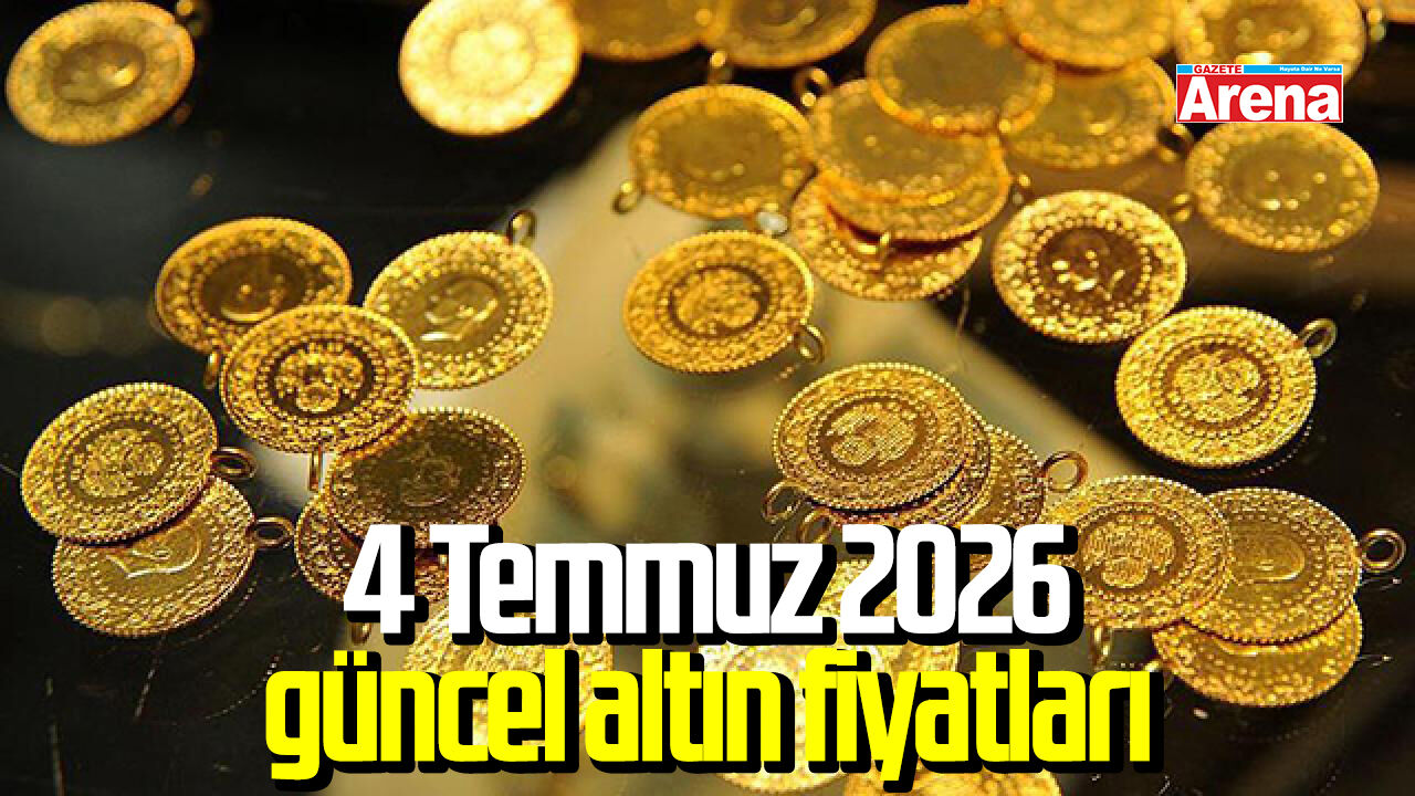 4 Temmuz 2026 güncel altın fiyatları