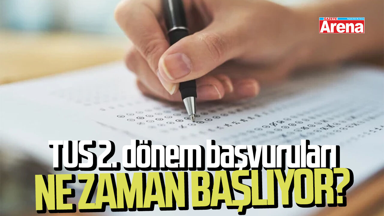 TUS 2. dönem başvuruları ne zaman başlıyor?