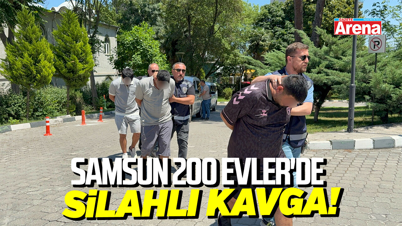 Samsun 200 Evler'de silahlı kavga