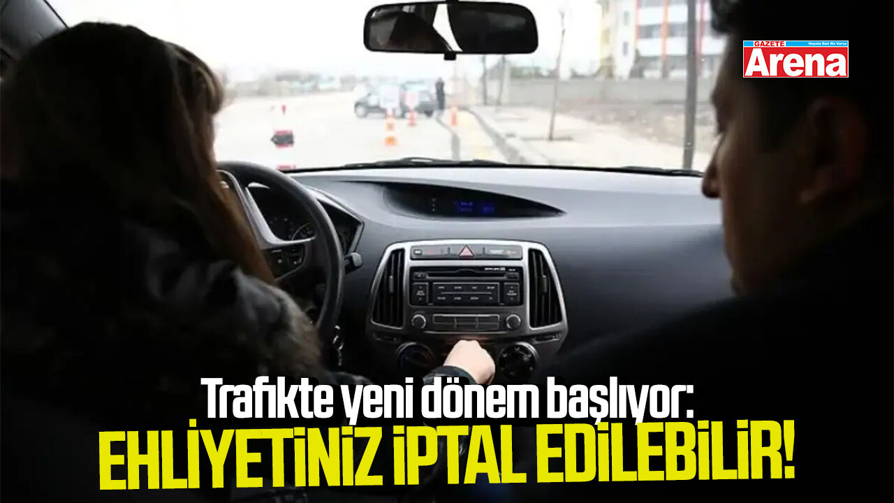 Trafikte yeni dönem başlıyor: Ehliyetiniz iptal edilebilir!