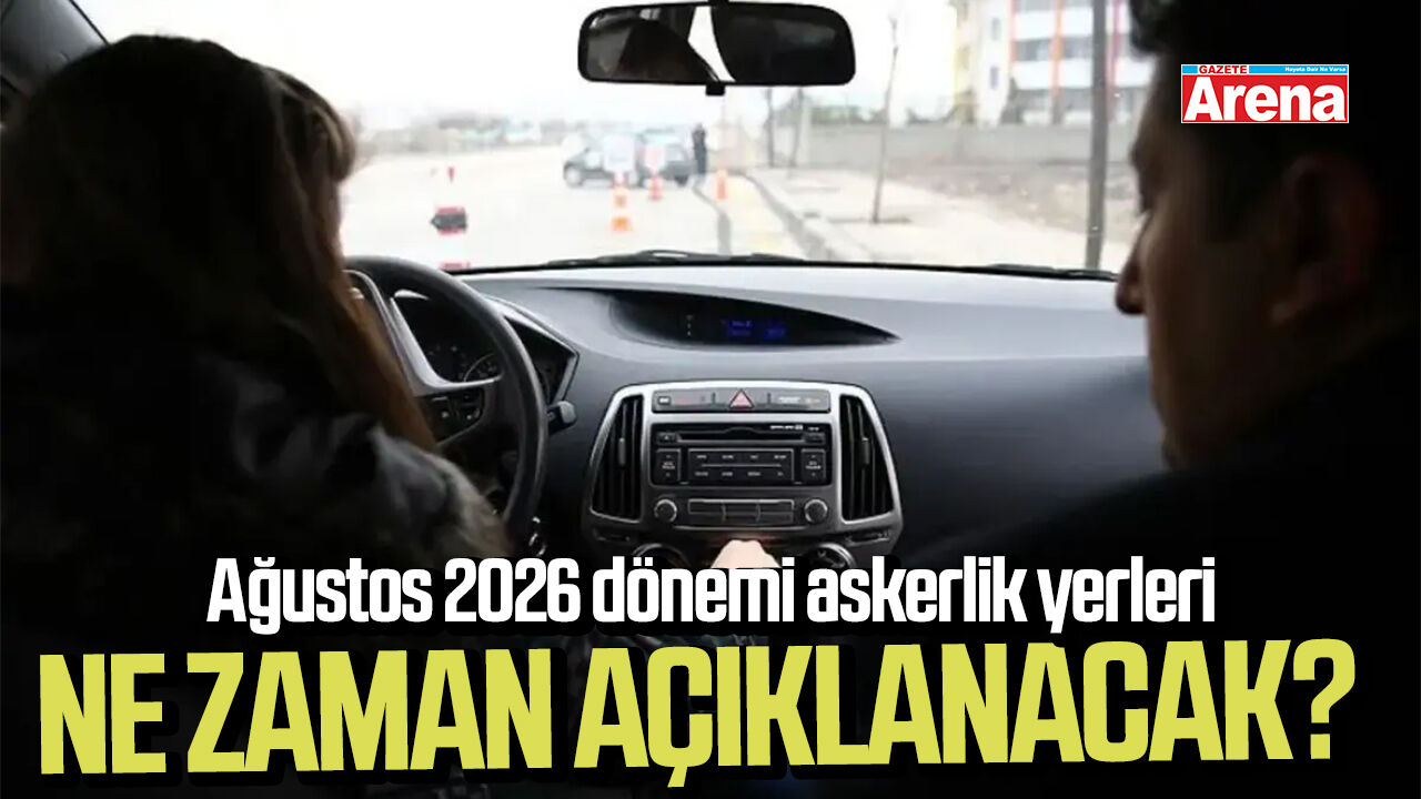 Ağustos 2026 dönemi askerlik yerleri ne zaman açıklanacak?