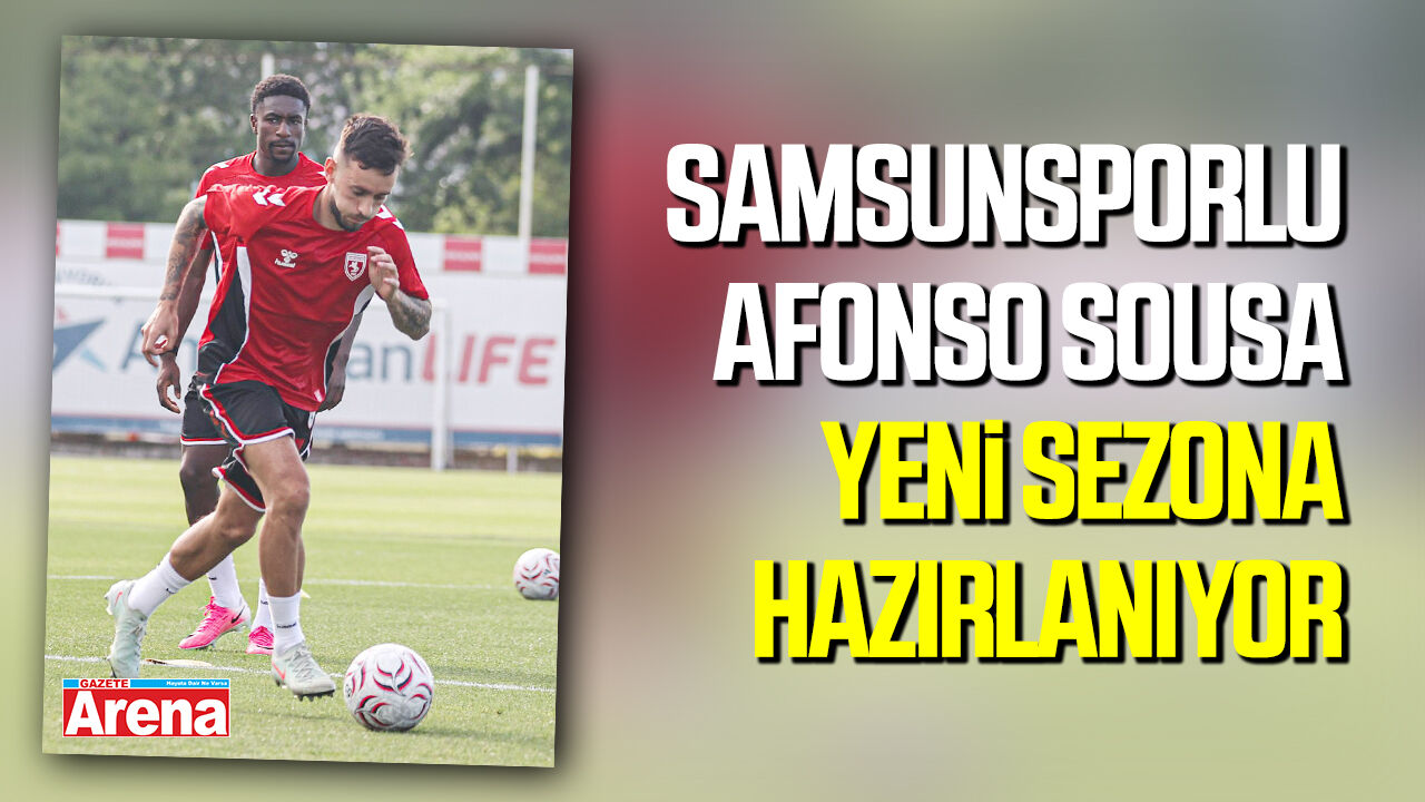 Samsunsporlu Sousa yeni sezona hazır