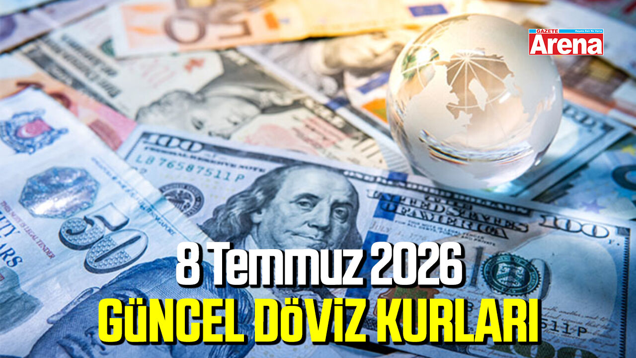8 Temmuz 2026 güncel döviz kurları