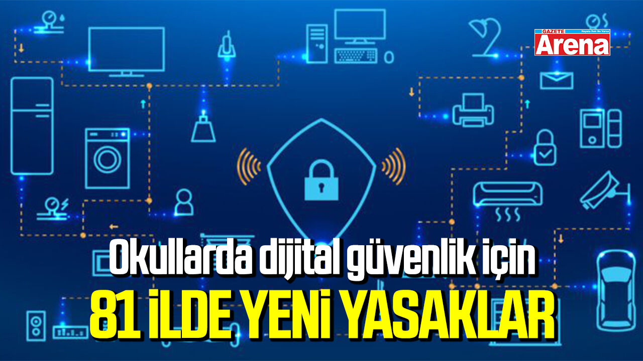 Okullarda dijital güvenlik için 81 ilde yeni yasaklar