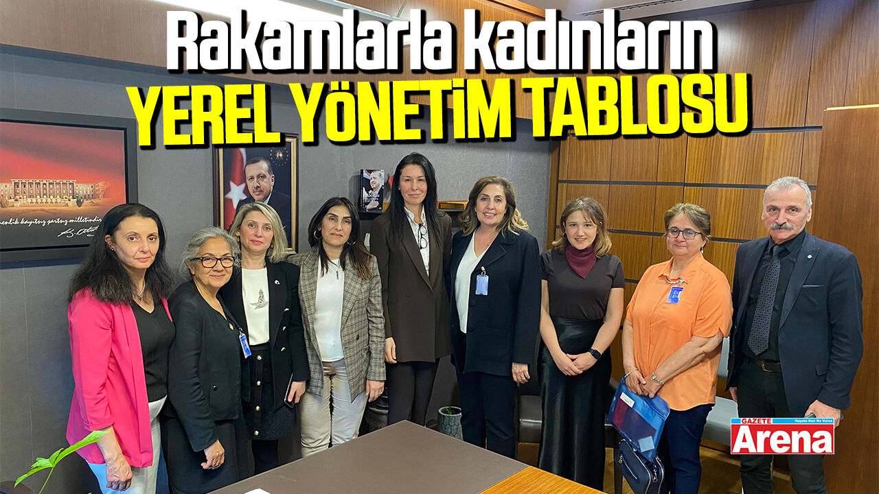 Rakamlarla kadınların yerel yönetim tablosu