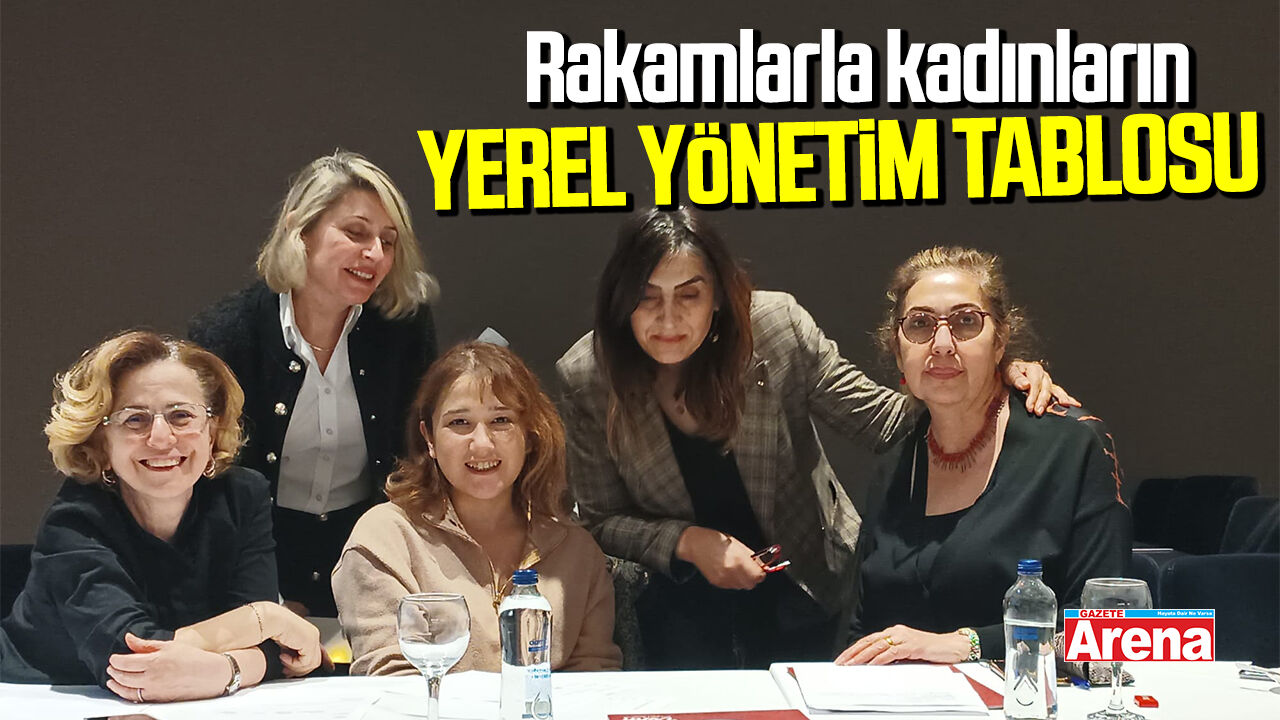 Rakamlarla kadınların yerel yönetim tablosu