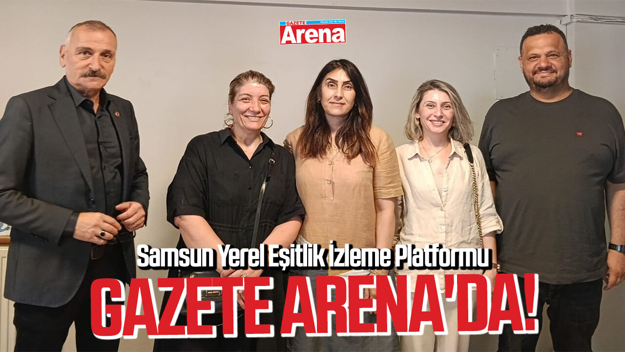 Samsun Yerel Eşitlik İzleme Platformu Gazete Arena'da!