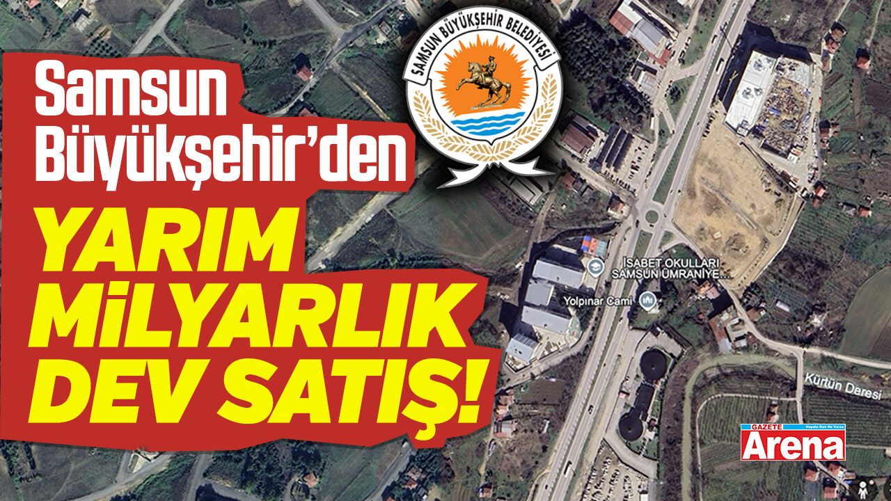 Samsun Büyükşehir'den yarım milyarlık satış!