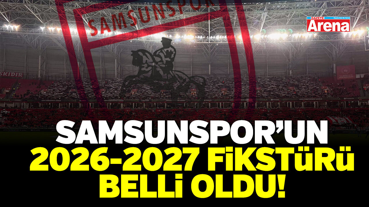 Samsunspor 2026-2027 Süper Lig fikstürü belli oldu