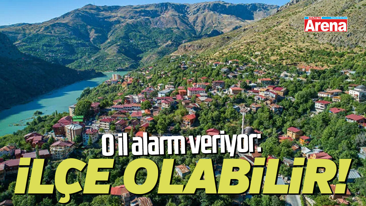 O il alarm veriyor: İlçe olabilir!