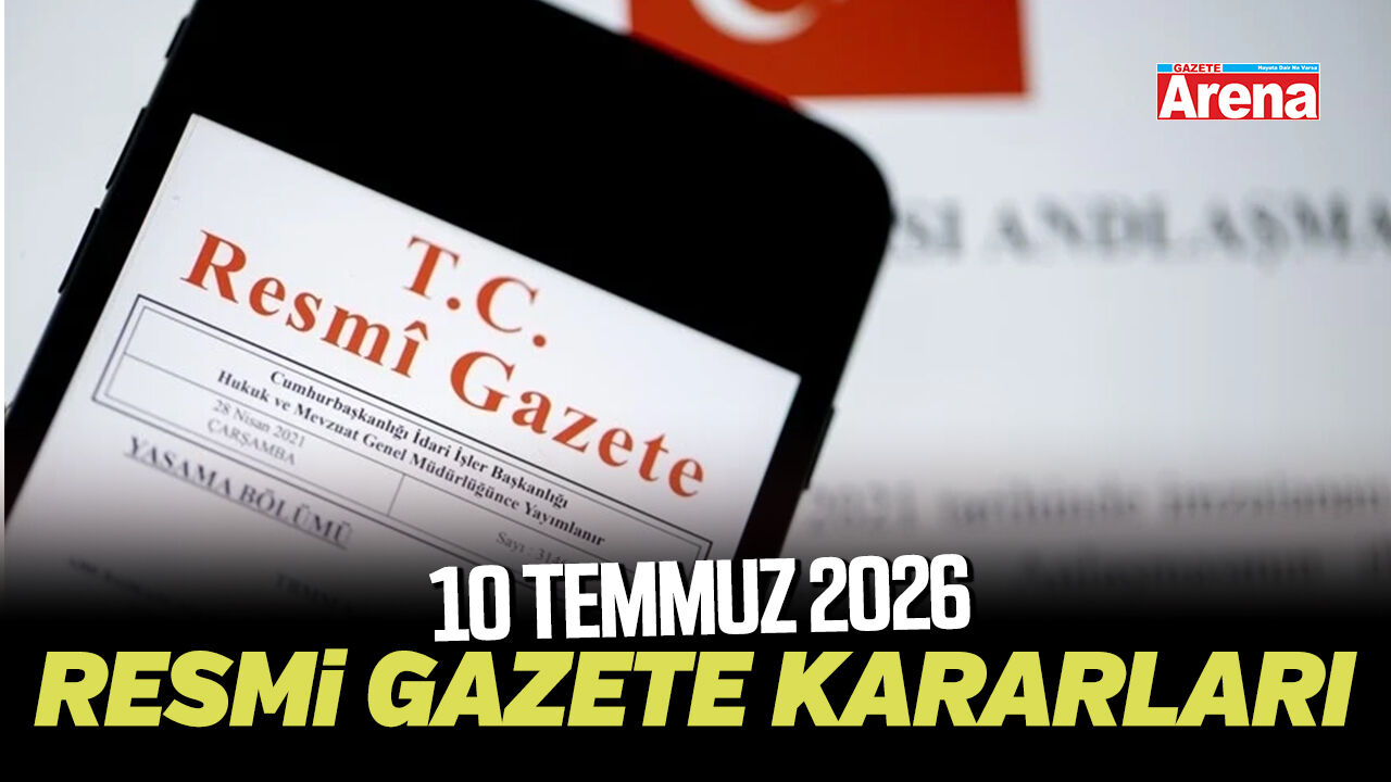10 Temmuz 2026 Resmi Gazete kararları