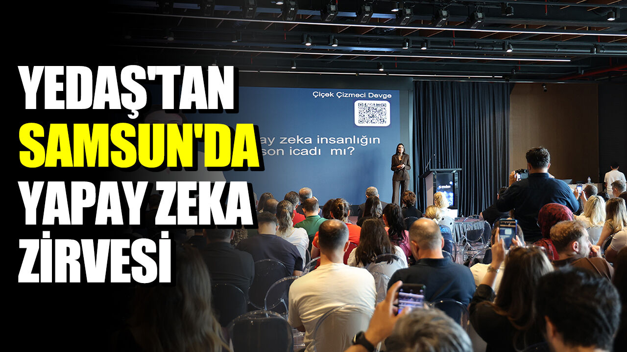 YEDAŞ'tan Samsun'da yapay zeka zirvesi