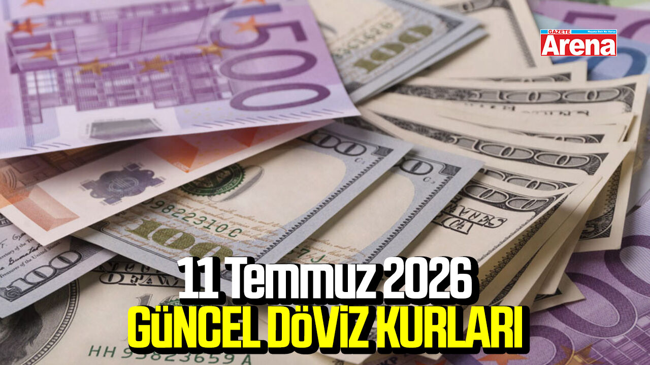 11 Temmuz 2026 güncel döviz kurları