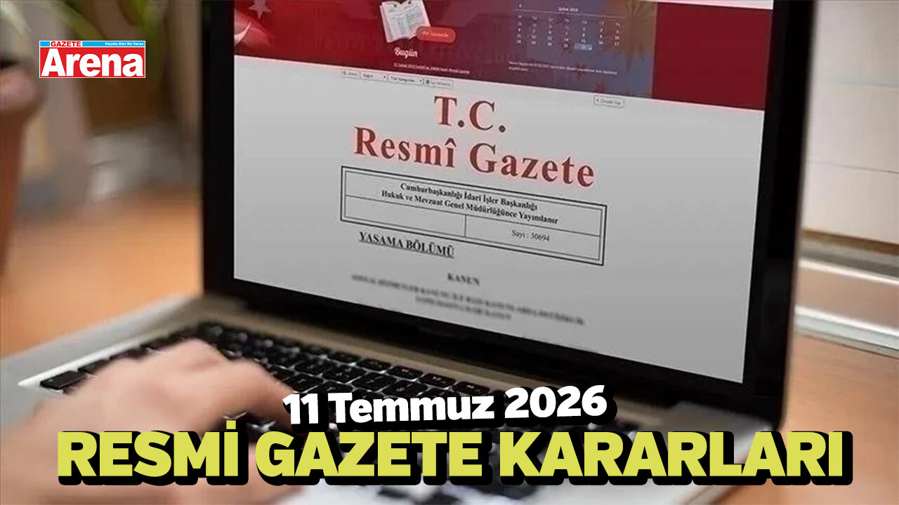 11 Temmuz 2026 Resmi Gazete kararları
