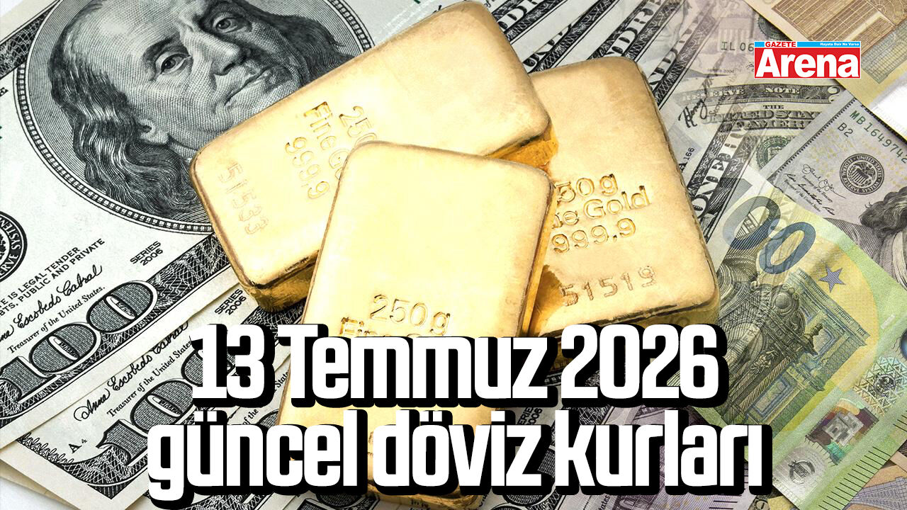 13 Temmuz 2026 güncel döviz kurları