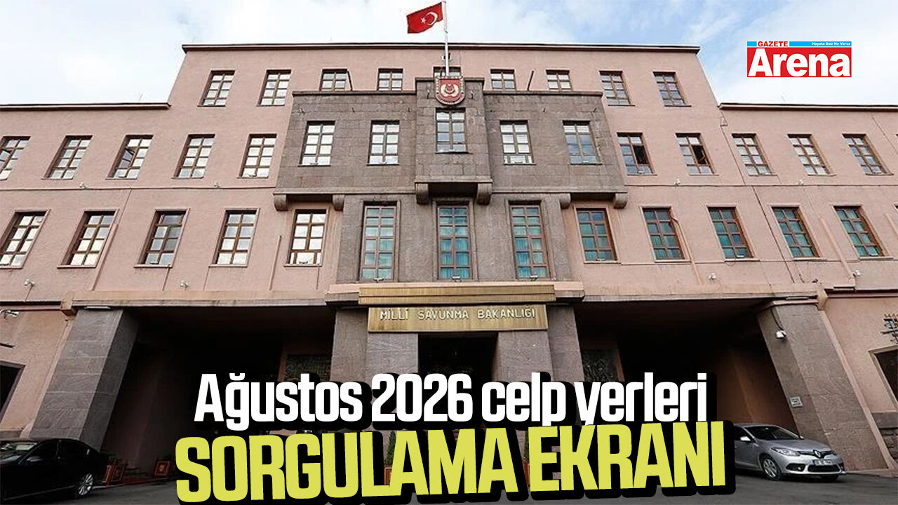 Ağustos 2026 celp yerleri sorgulama ekranı