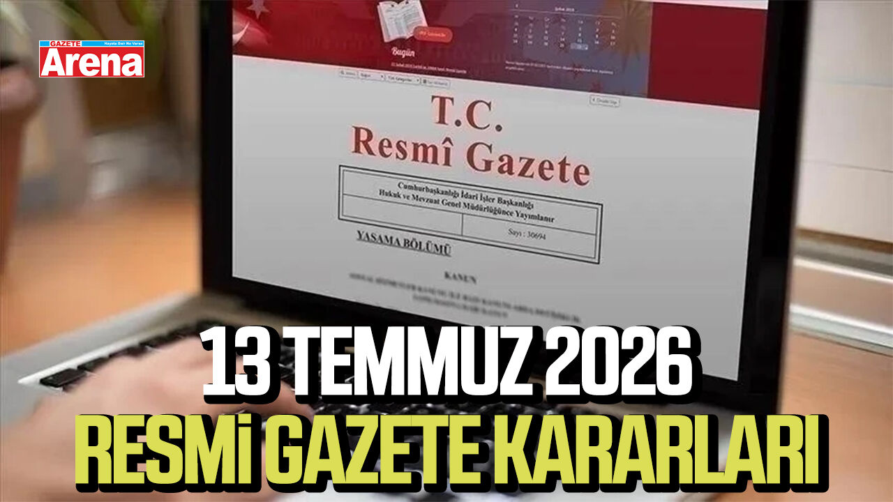 13 Temmuz 2026 Resmi Gazete kararları