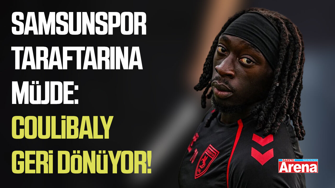 Samsunspor taraftarına müjde:Coulibaly geri dönüyor!