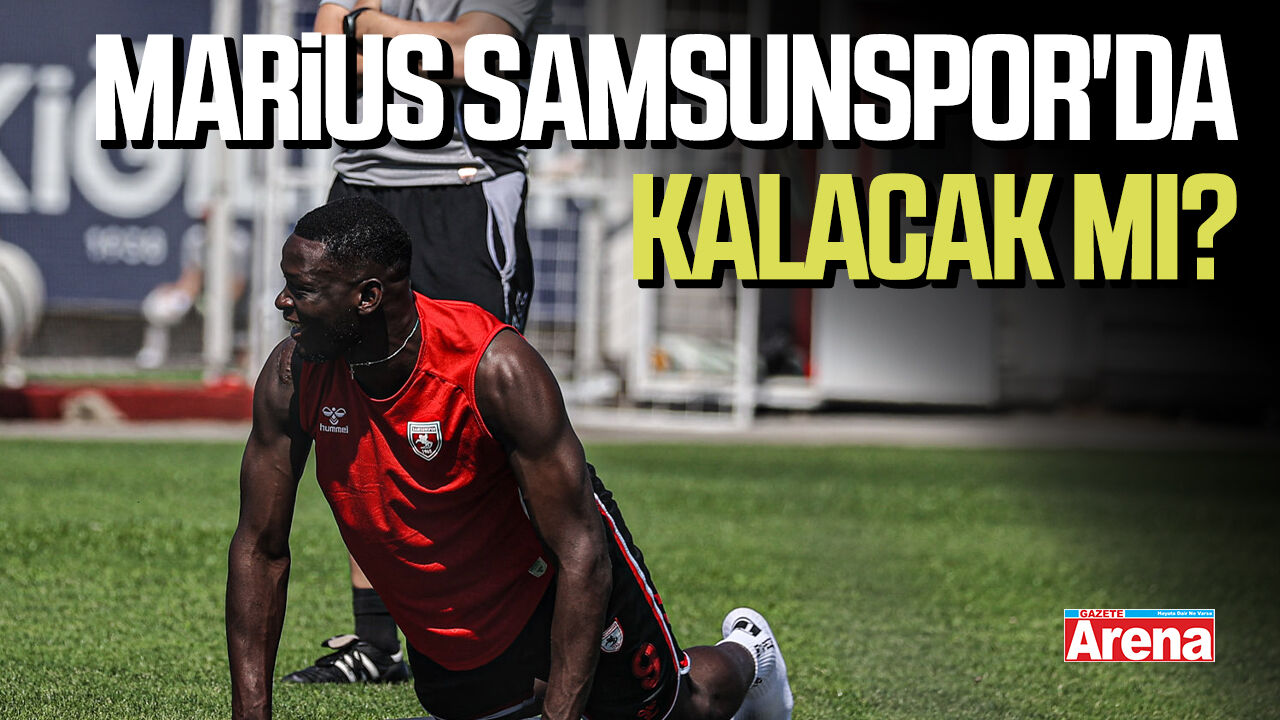 Marius Samsunspor'da kalacak mı?