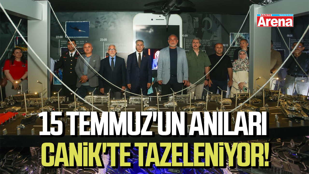 15 Temmuz'un anıları Canik'te tazeleniyor!
