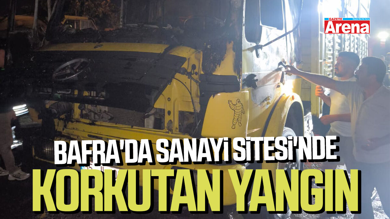 Bafra'da Sanayi Sitesi'nde korkutan yangın