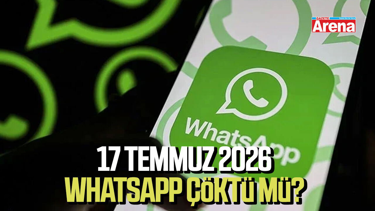 17 Temmuz 2026 WhatsApp çöktü mü?