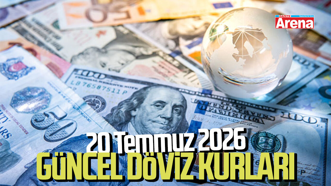 20 Temmuz 2026 güncel döviz kurları
