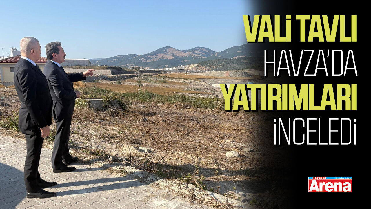 Samsun Valisi Tavlı yatırımları inceledi
