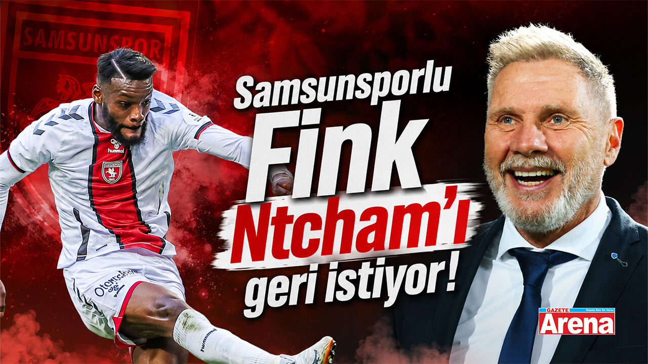 Samsunsporlu Fink Ntcham'ı geri istiyor!