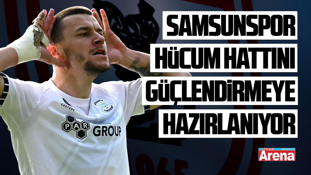 Samsunspor hücum hattını güçlendirmeye hazırlanıyor