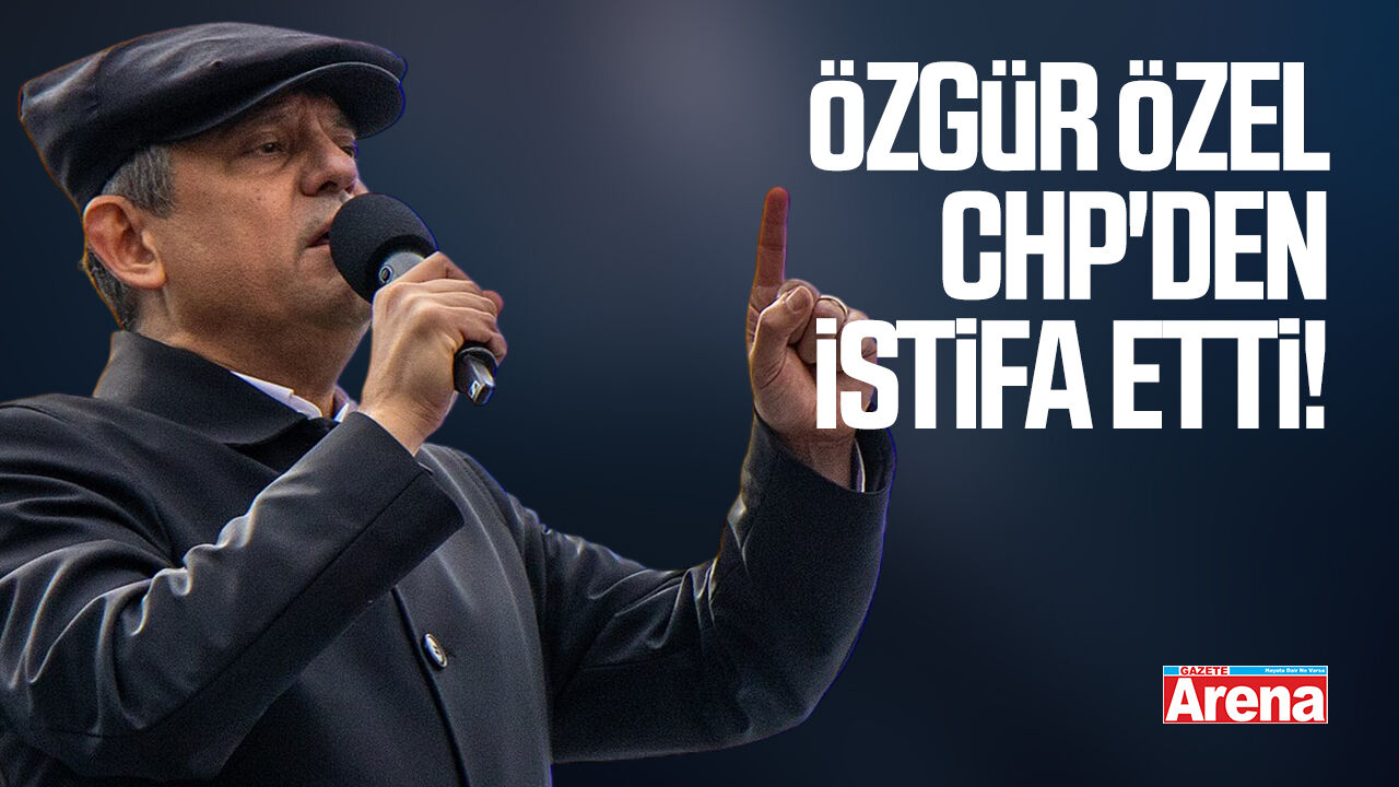 Özgür Özel CHP'den istifa etti!