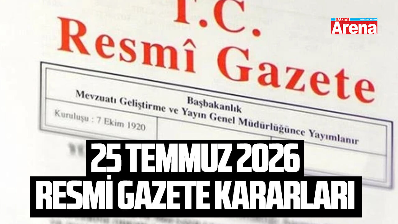 25 Temmuz Resmi Gazete kararları