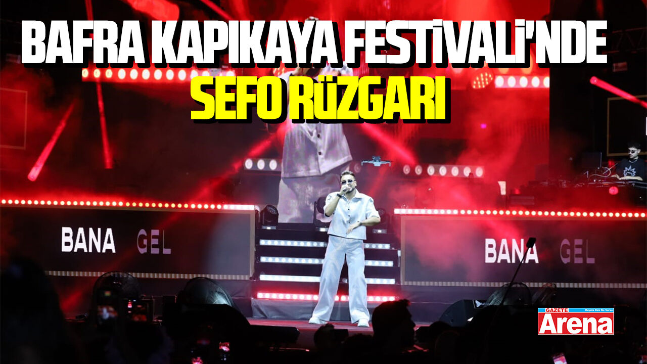 Bafra Kapıkaya Festivali'nde Sefo rüzgarı