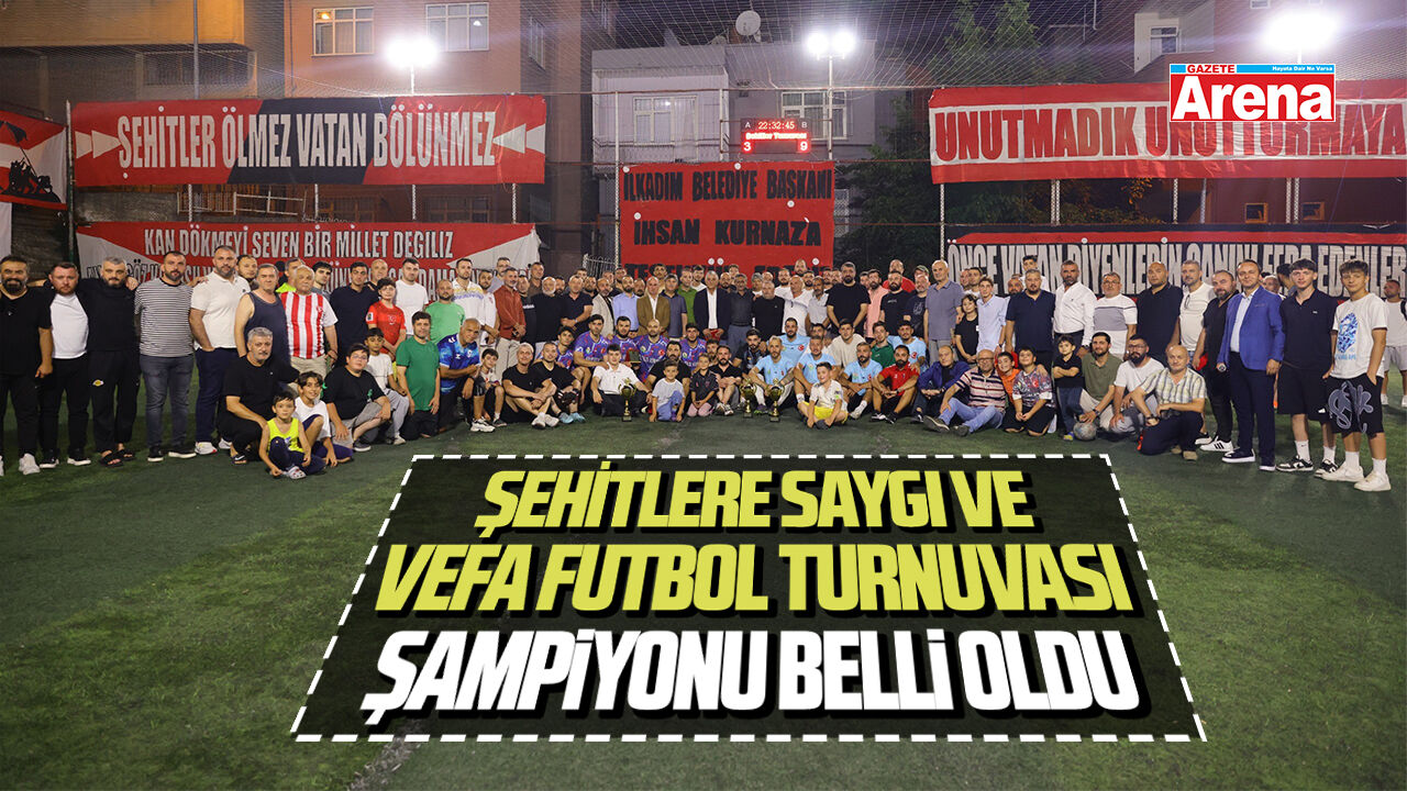 Samsun'da Şehitlere Saygı ve Vefa Futbol Turnuvası Şampiyonu belli oldu