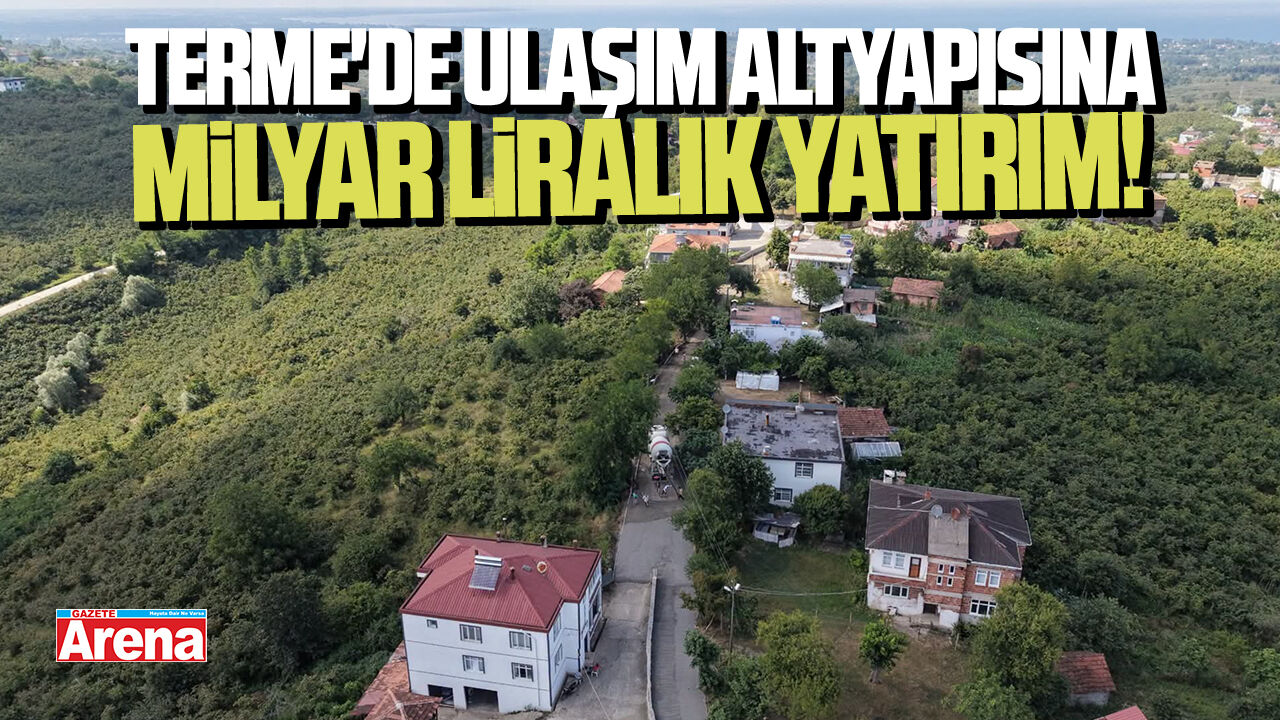 Terme'de yol yatırımlarında rekor artış