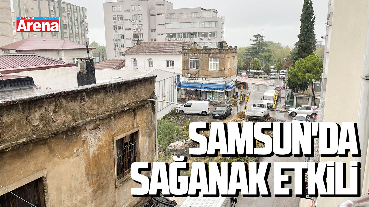 Samsun sağanak yağışın etkisinde