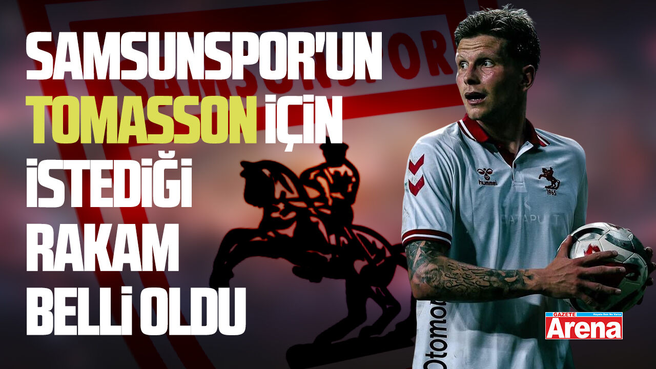 Samsunspor'un Tomasson için istediği rakam belli oldu