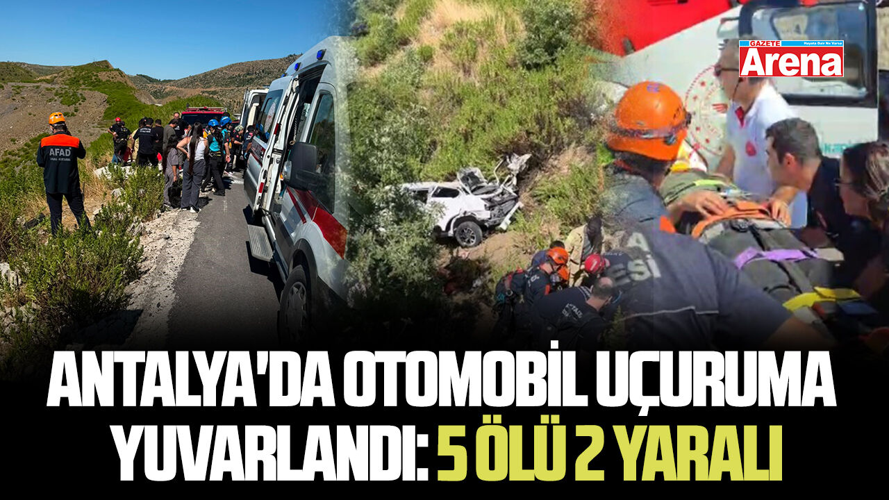Antalya'da otomobil uçuruma yuvarlandı: 5 ölü 2 yaralı