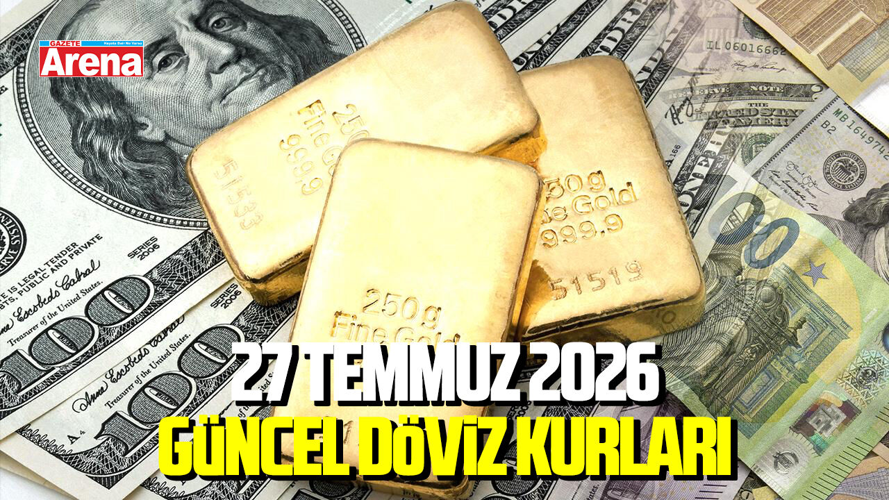 27 Temmuz 2026 güncel döviz kurları