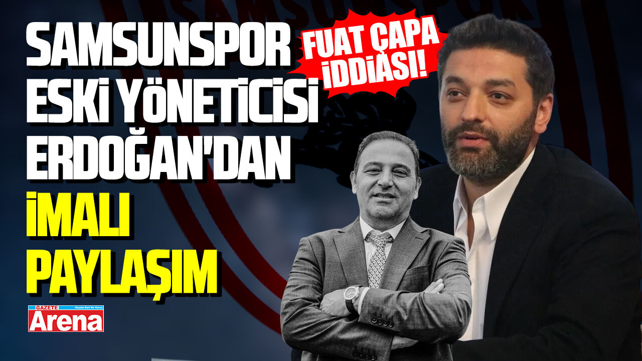Samsunspor eski yöneticisi Zafer Erdoğan'dan imalı paylaşım