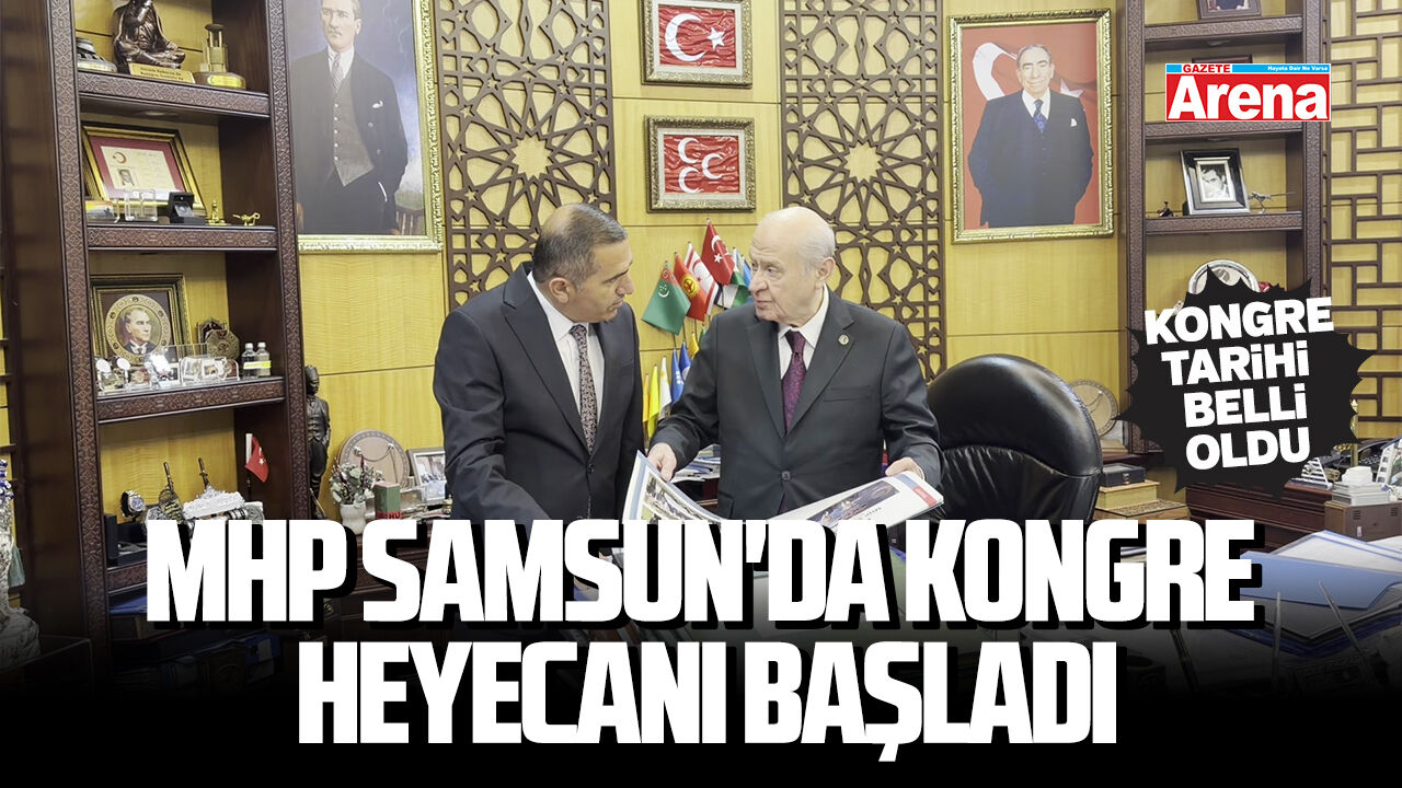 MHP Samsun'da kongre heyecanı başladı