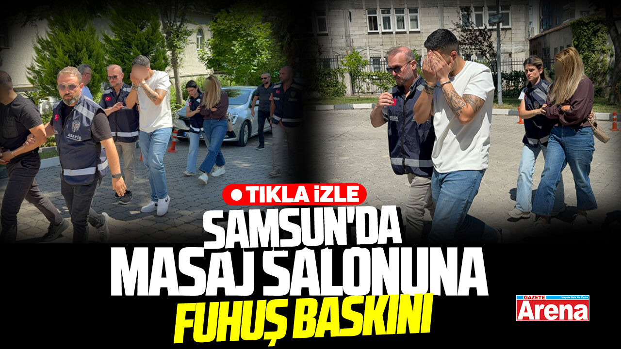 Samsun'da masaj salonuna fuhuş baskını
