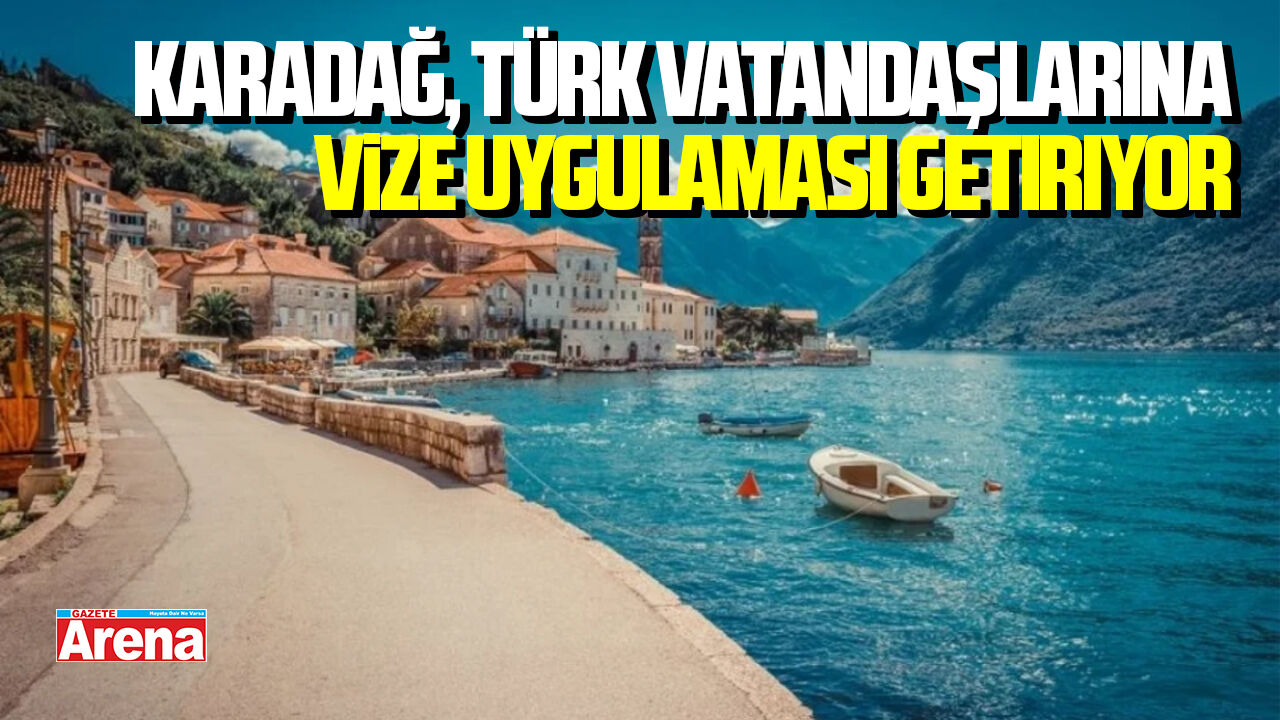 Karadağ, Türk vatandaşlarına vize uygulaması getiriyor