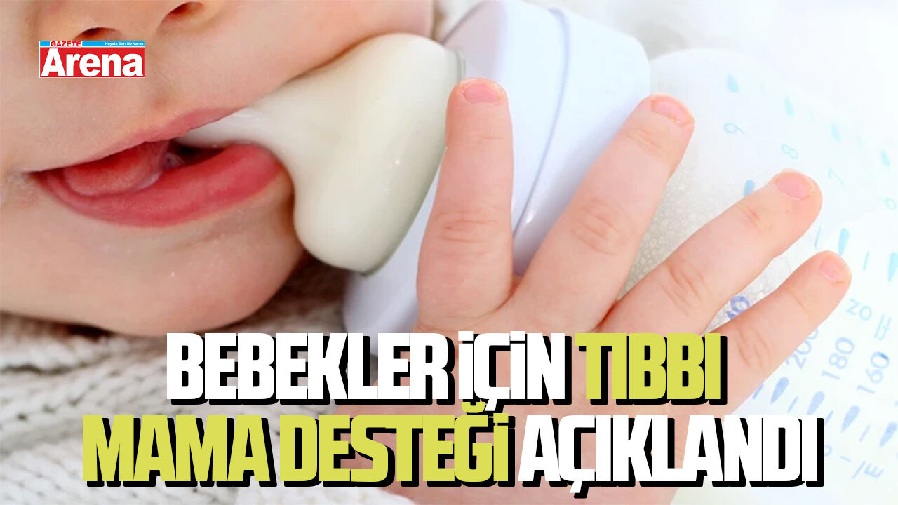 Bebekler için tıbbi mama desteği açıklandı