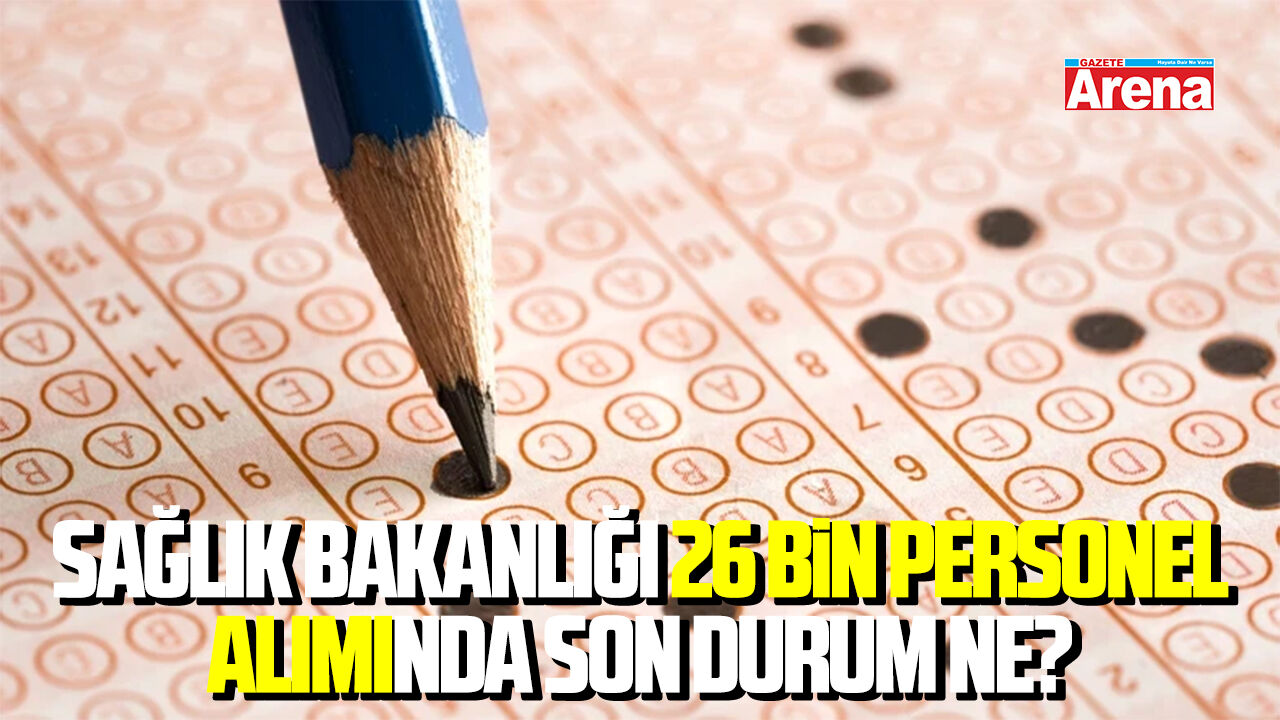 Sağlık Bakanlığı 26 bin personel alımında son durum ne?