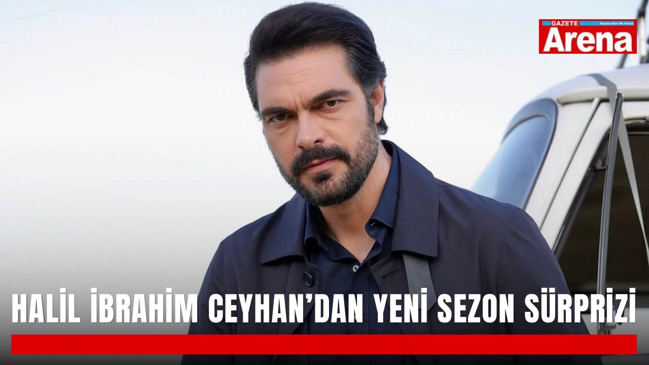 Halil İbrahim Ceyhan’dan yeni sezon sürprizi