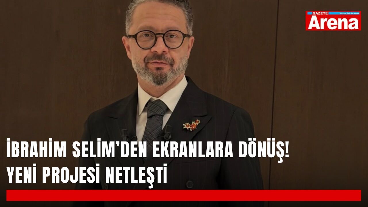 İbrahim Selim’den ekranlara dönüş! Yeni projesi netleşti