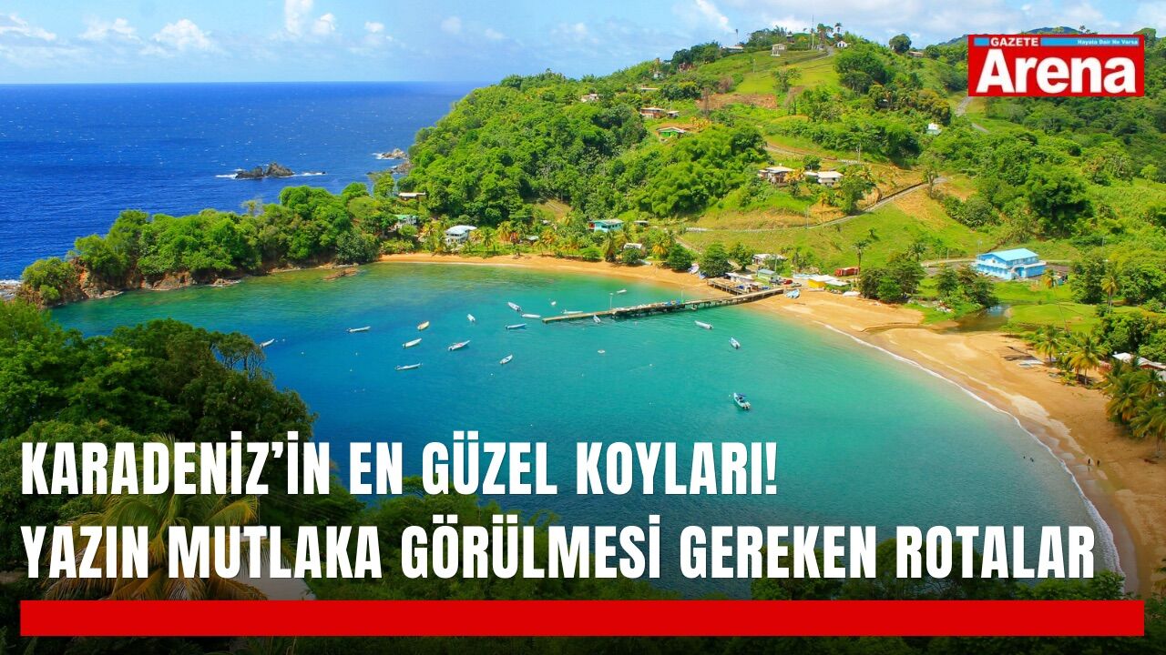Karadeniz’in en güzel koyları! Yazın mutlaka görülmesi gereken rotalar