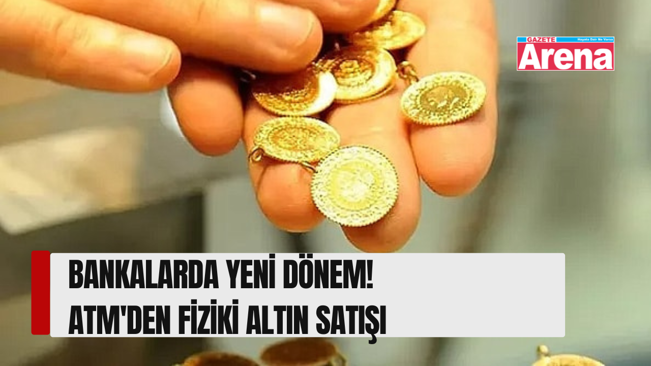 Bankalarda Yeni Dönem! ATM'den Fiziki Altın Satışı